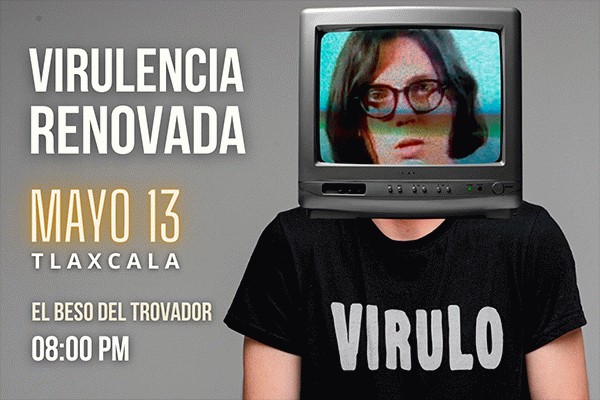 Virulo, Virulencia Renovada: Tlaxcala
